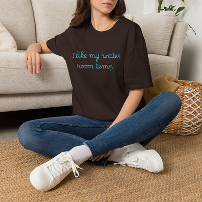 I Like My Water Room Temp T-Shirt — Casual Cozy Graphic Tee