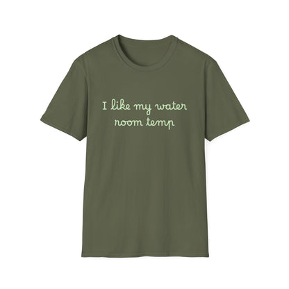 I Like My Water Room Temp T-Shirt — Casual Cozy Graphic Tee