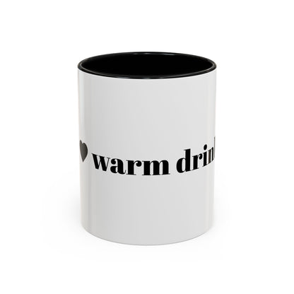 I Love Warm Drinks Coffee Mug — Cozy Beverage Lover Accent Mug