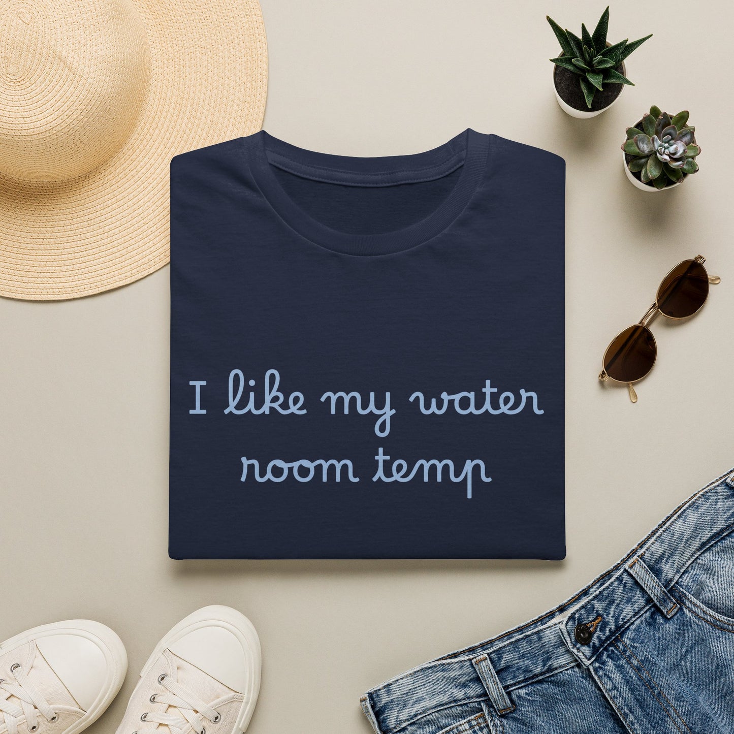 I Like My Water Room Temp T-Shirt — Casual Cozy Graphic Tee