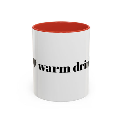 I Love Warm Drinks Coffee Mug — Cozy Beverage Lover Accent Mug
