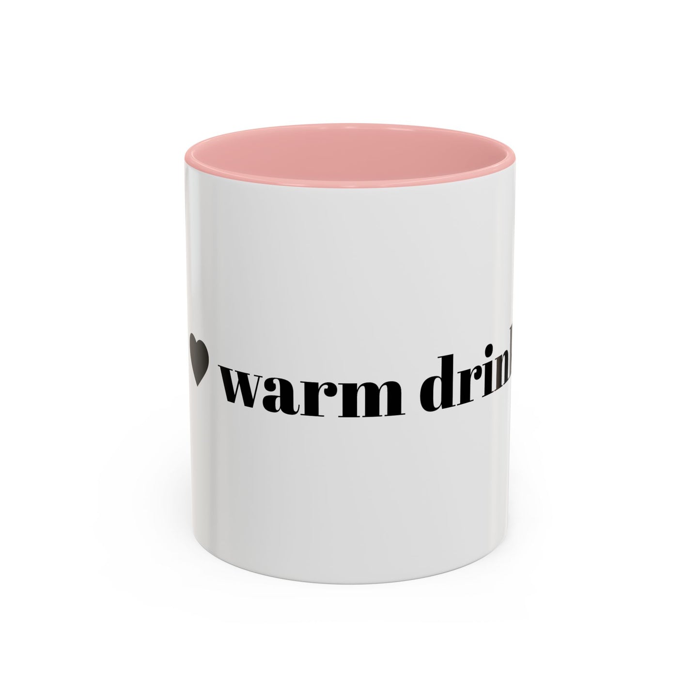 I Love Warm Drinks Coffee Mug — Cozy Beverage Lover Accent Mug