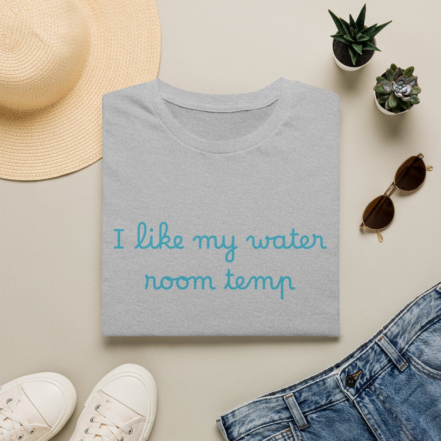 I Like My Water Room Temp T-Shirt — Casual Cozy Graphic Tee