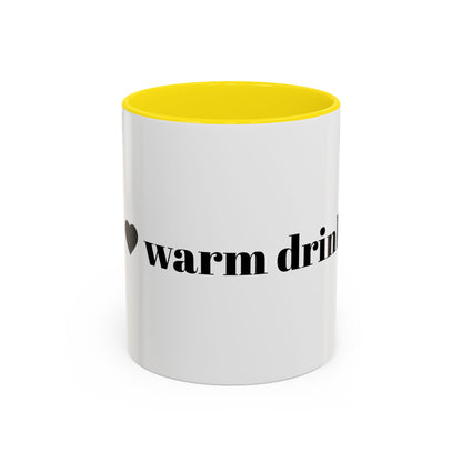 I Love Warm Drinks Coffee Mug — Cozy Beverage Lover Accent Mug