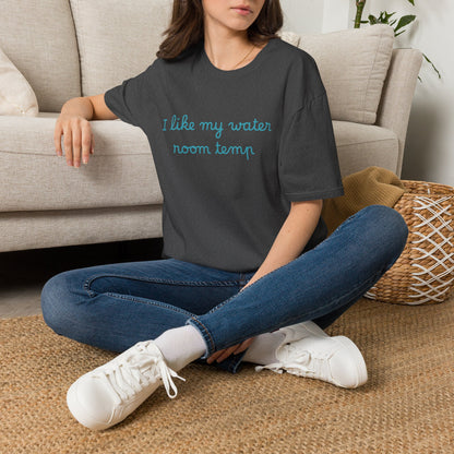 I Like My Water Room Temp T-Shirt — Casual Cozy Graphic Tee