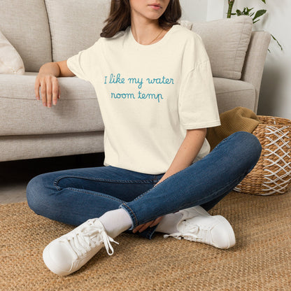 I Like My Water Room Temp T-Shirt — Casual Cozy Graphic Tee