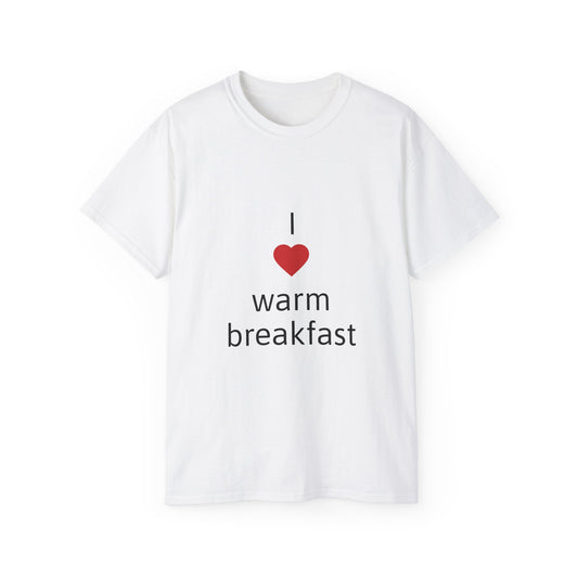 T-Shirt — "I  love Warm Breakfast" Graphic Tee