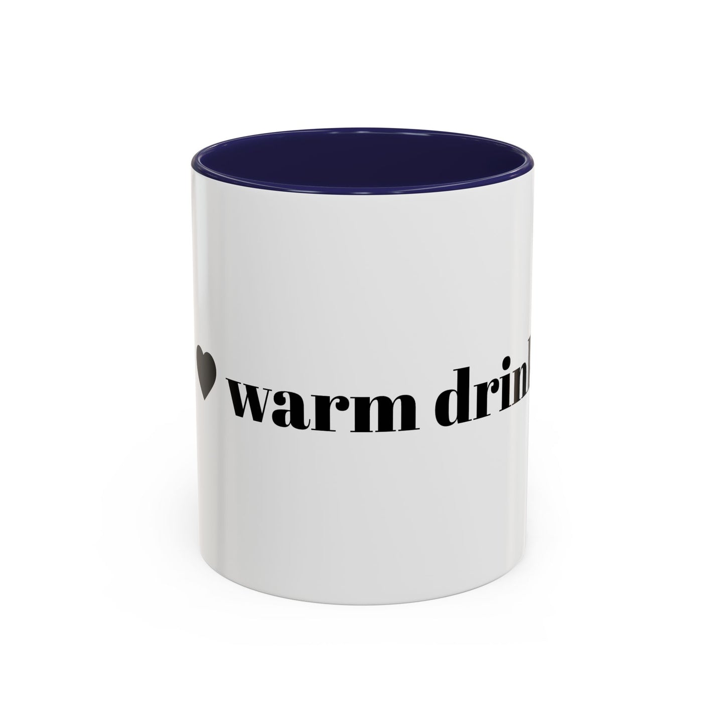 I Love Warm Drinks Coffee Mug — Cozy Beverage Lover Accent Mug