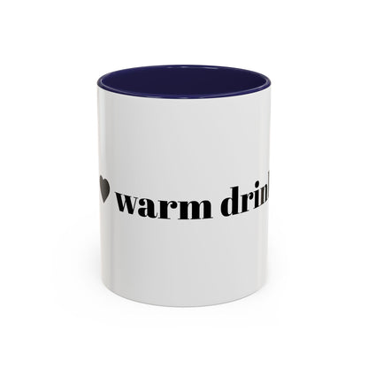 I Love Warm Drinks Coffee Mug — Cozy Beverage Lover Accent Mug
