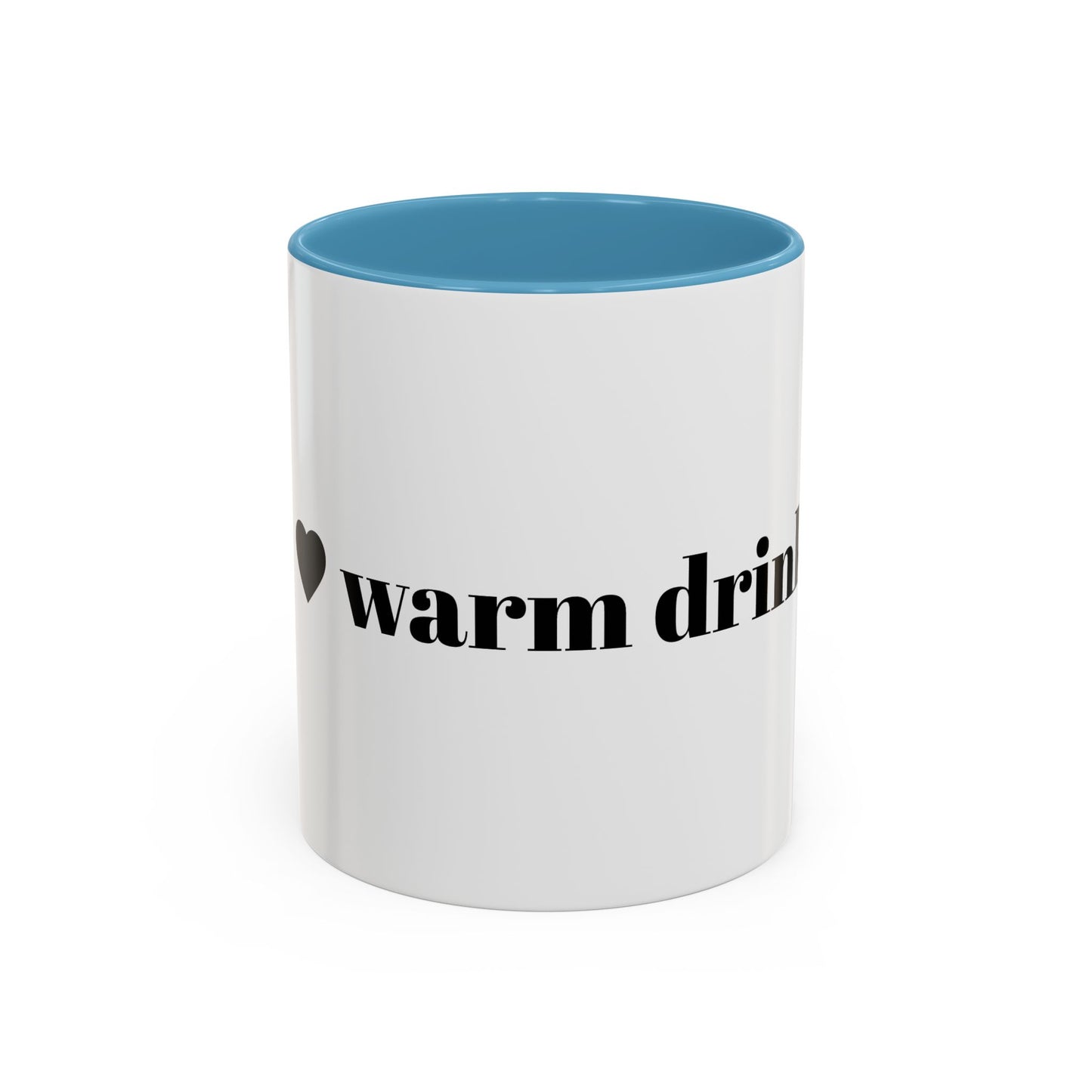 I Love Warm Drinks Coffee Mug — Cozy Beverage Lover Accent Mug