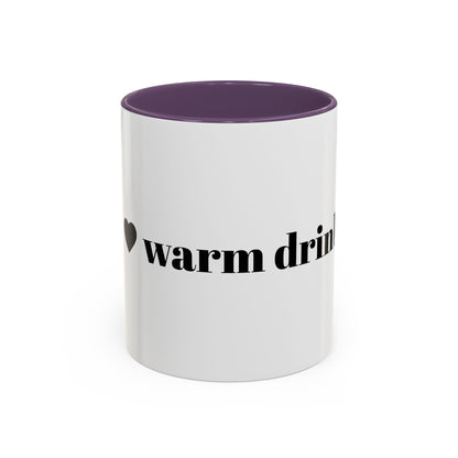 I Love Warm Drinks Coffee Mug — Cozy Beverage Lover Accent Mug