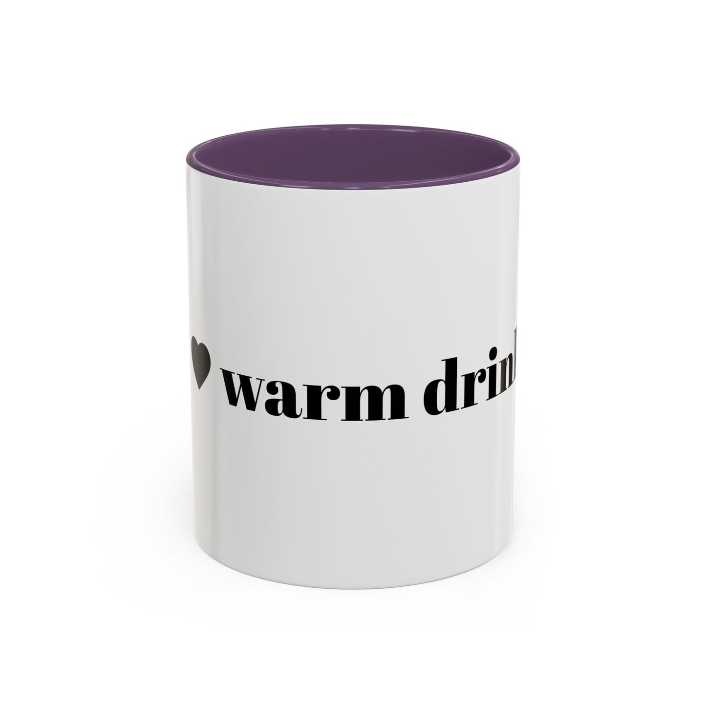I Love Warm Drinks Coffee Mug — Cozy Beverage Lover Accent Mug